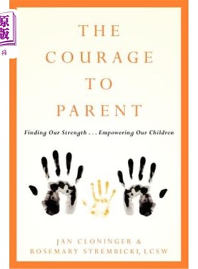 海外直订The Courage To Parent: Finding Our Strength . . . Empowering Our Children 为人父母的勇气：找到我们的力量。