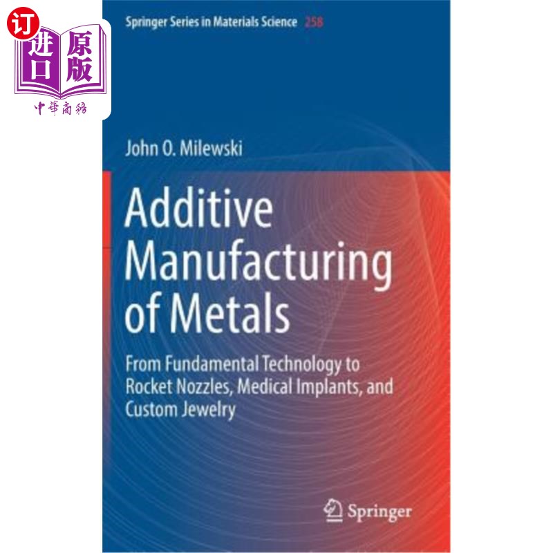 海外直订Additive Manufacturing of Metals: From Fundamental Technology to Rocket Nozzles, 金属增材制造:从基础技术到