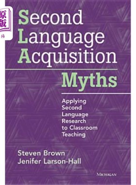 海外直订Second Language Acquisition Myths: Applying Second Language Research to Classroo 第二语言习得神话：第二语言