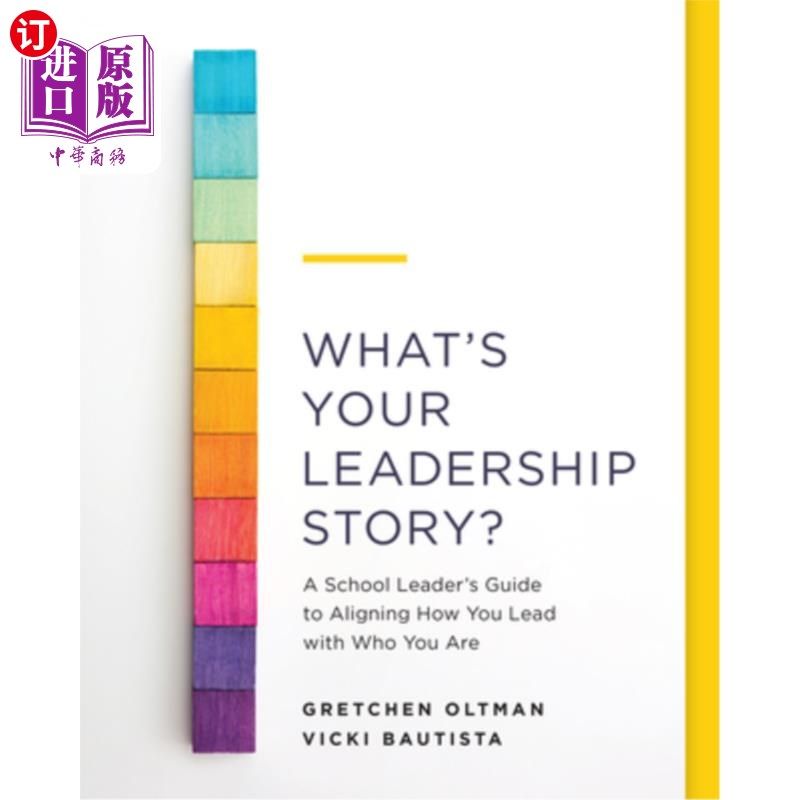 海外直订What's Your Leadership Story?: A School Leader's Guide to Aligning How You Lead 你的领导故事是什么?:一份学