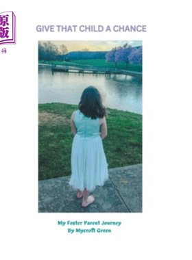 海外直订Give That Child a Chance: My Foster Parent Journey 给孩子一个机会:我的养父母之旅