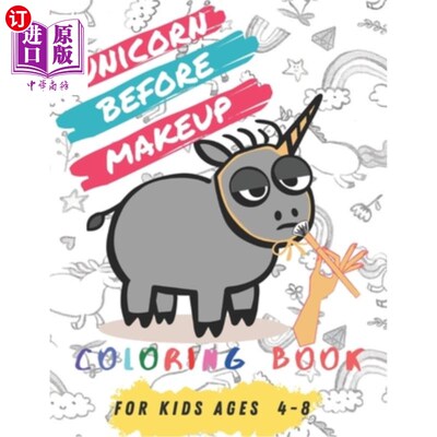 海外直订Unicorn Before Makeup: 60+ Unique Coloring Pages, Unicorn Coloring Book Adorable 化妆前的独角兽：60+独特的