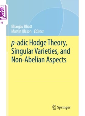 海外直订p-adic Hodge Theory, Singular Varieties, and Non... p进Hodge理论，奇异变分和非阿贝尔方面