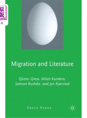 海外直订Migration and Literature: Günter Grass, Milan Kundera, Salman Rushdie, and Jan K 移民与文学：G_nt