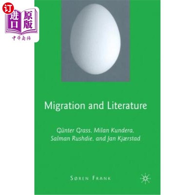 海外直订Migration and Literature: Günter Grass, Milan Kundera, Salman Rushdie, and Jan K 移民与文学：G_nt