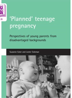 海外直订'Planned' Teenage Pregnancy: Perspectives of Young Parents from Disadvantaged Ba “有计划的”少女怀孕：来自