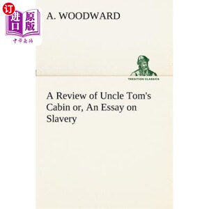 海外直订A Review of Uncle Tom's Cabin or, An Essay on Slavery 《汤姆叔叔的小屋》或《论奴隶制》