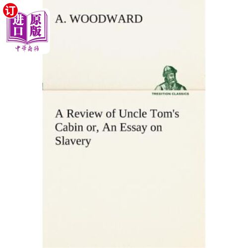 海外直订A Review of Uncle Tom's Cabin or, An Essay on Slavery 《汤姆叔叔的小屋》或《论奴隶制》