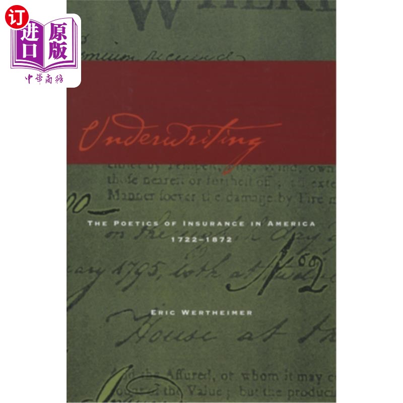 海外直订Underwriting: The Poetics of Insurance in America, 1722-1872 承保:美国保险的诗学，1722-1872 书籍/杂志/报纸 文学小说类原版书 原图主图