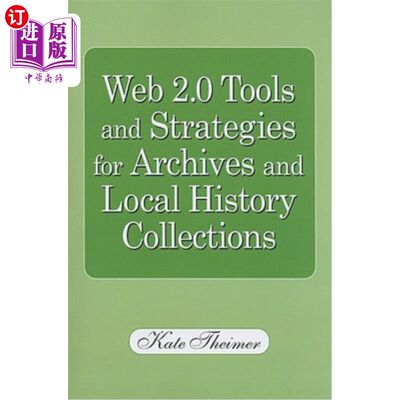 海外直订Web 2.0 Tools and Strategies for Archives and Local History Collections 用于档案和地方历史收藏的Web2.0工具