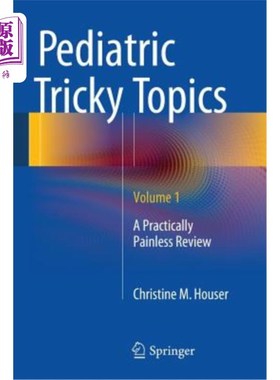 海外直订医药图书Pediatric Tricky Topics, Volume 1: A Practically Painless Review 儿科棘手的话题，第1卷：无痛回顾