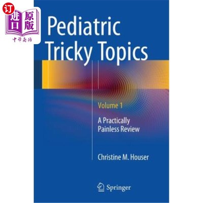 海外直订医药图书Pediatric Tricky Topics, Volume 1: A Practically Painless Review 儿科棘手的话题，第1卷：无痛回顾