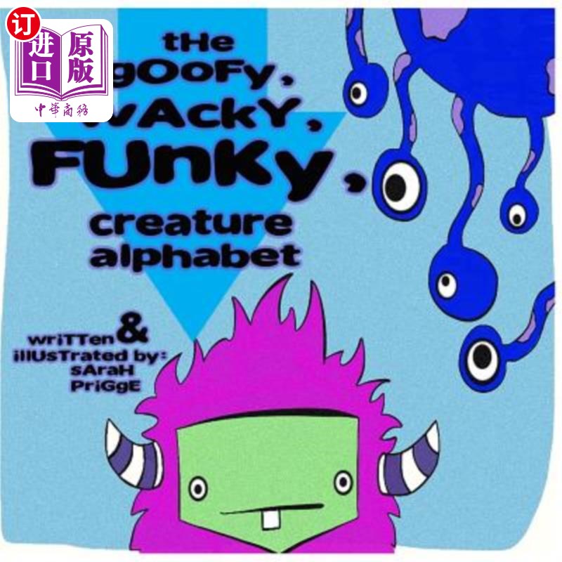 海外直订The Goofy, Wacky, Funky, creature Alphabet 愚蠢的，古怪的，古怪的，生物字母表
