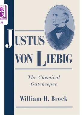 海外直订Justus Von Liebig: The Chemical Gatekeeper 这是化学守口瓶