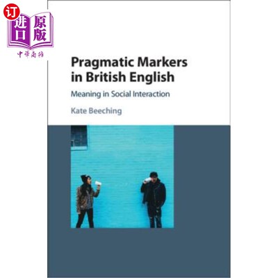 海外直订Pragmatic Markers in British English: Meaning in Social Interaction 英国英语中的语用标记语：社会交往中的意