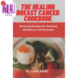 for Healing Nurturing 海外直订医药图书The Renewal 治愈乳腺癌食谱 Cancer Breast 培 Cookbook Resilience Recipes
