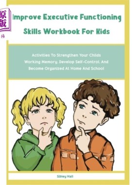 海外直订Improve Executive Functioning Skills Workbook For Kids: Activities To Strengthen 提高儿童执行功能技能练习册