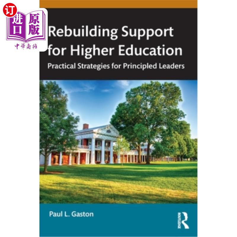 海外直订Rebuilding Support for Higher Education: Practical Strategies for Principled Lea 重建对高等教育的支持：原则