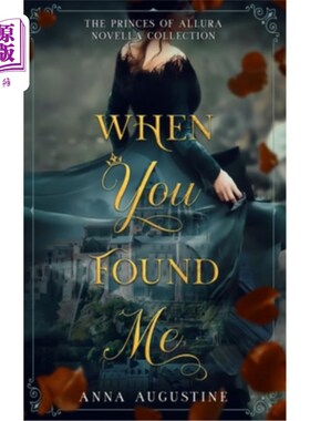 海外直订When You Found Me: The Princes of Allura Novella Collection 《当你找到我时:青春诱惑王子集》