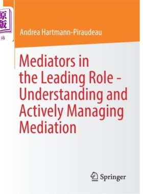 海外直订Mediators in the Leading Role - Understanding and Actively Managing Mediation 以调解员为主导——了解并积极