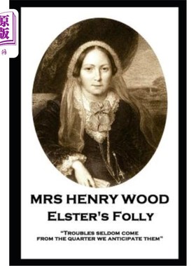 海外直订Mrs Henry Wood - Elster's Folly: Troubles seldom come from the quarter we antici 亨利·伍德夫人——埃尔斯特