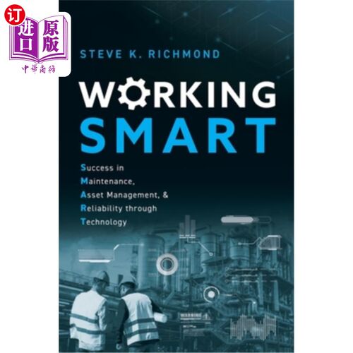 海外直订Working SMART: Success in Maintenance, Asset Management, and Reliability through 智能工作:通过技术在维护、