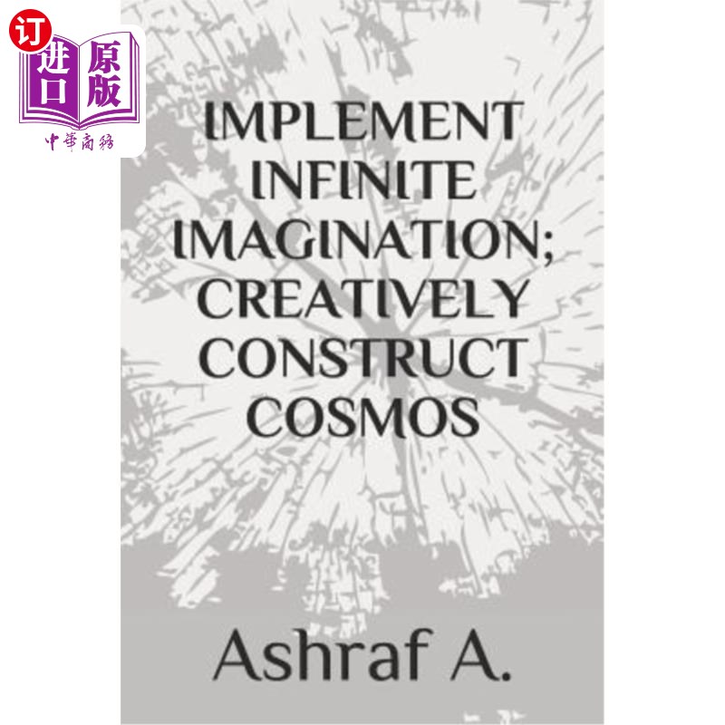 海外直订Implement Infinite Imagination; Creatively Construct Cosmos 创造宇宙