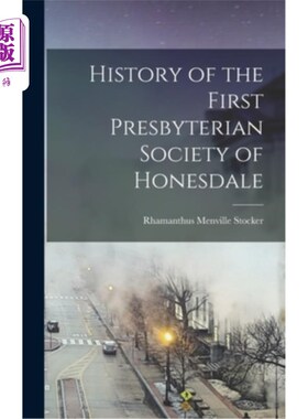 海外直订History of the First Presbyterian Society of Honesdale Honesdale第一长老会的历史