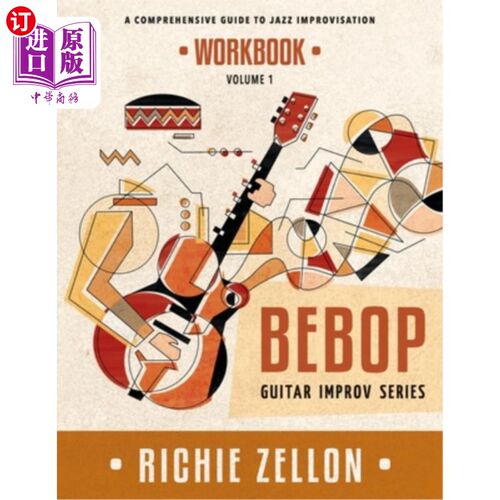 海外直订The Bebop Guitar Improv Series VOL 1 - Workbook: A Comprehensive Guide To Jazz I Bebop吉他即兴演