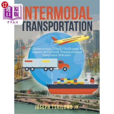 海外直订Intermodal Transportation: Quintessence, Legal Challenges & Impact on Current Tr 多式联运:精髓、法律挑战及