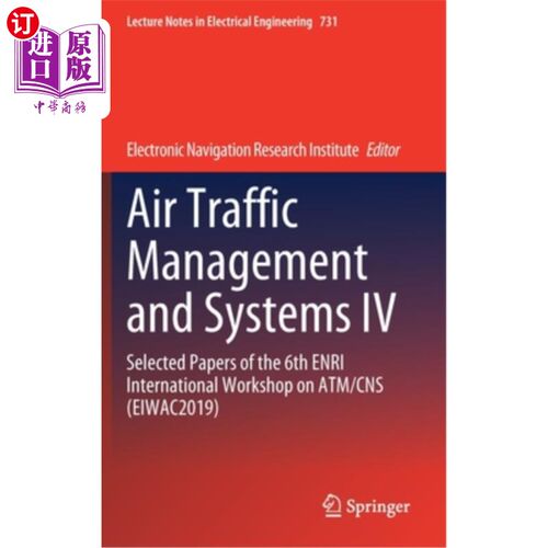 海外直订Air Traffic Management and Systems IV: Selected Papers of the 6th Enri Internati 航空交通管理与系统IV:第六届