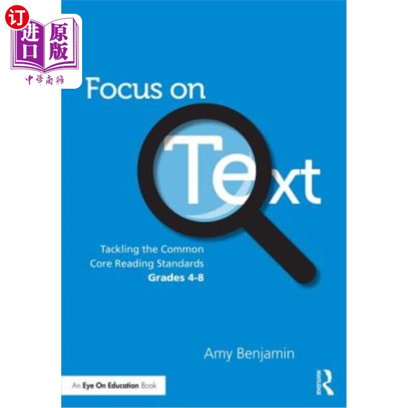 海外直订Focus on Text: Tackling the Common Core Reading Standards, Grades 4-8 关注文本:解决4-8年级的共同核心阅读标
