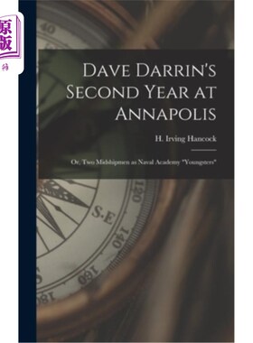 海外直订Dave Darrin's Second Year at Annapolis: Or, Two Midshipmen as Naval Academy Youn 戴夫·达林在安纳波利斯的第