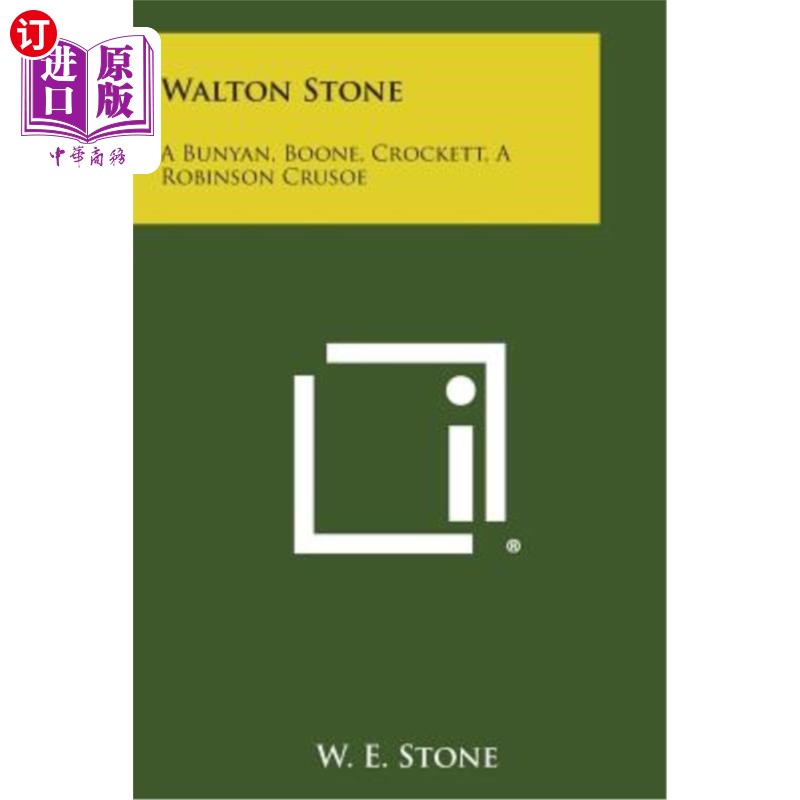 海外直订Walton Stone: A Bunyan, Boone, Crockett, a Robinson Crusoe 沃尔顿·斯通：邦扬、布恩、克罗克特、鲁滨逊·克鲁索