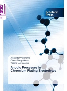 海外直订Anodic Processes in Chromium Plating Electrolytes 镀铬电解液中的阳极处理