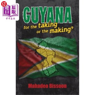 海外直订GUYANA--for the taking or the making? 圭亚那，要拿还是要造?