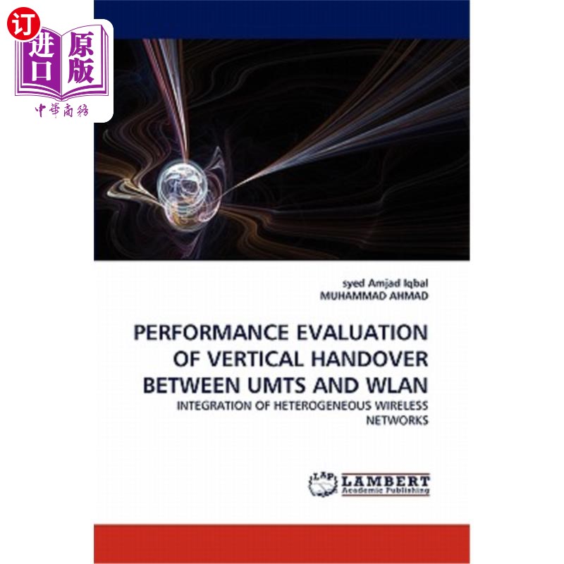 海外直订Performance Evaluation of Vertical Handover Between Umts and Wlan Umts与Wlan垂直切换的性能评估