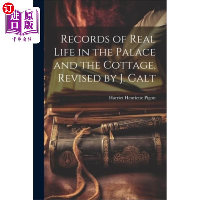 海外直订Records of Real Life in the Palace and the Cottage, Revised by J. Galt 《宫殿和村舍的真实生活记录》，J.高尔