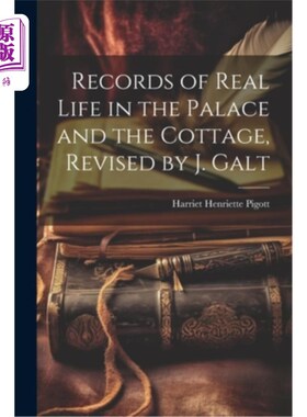 海外直订Records of Real Life in the Palace and the Cottage, Revised by J. Galt 《宫殿和村舍的真实生活记录》，J.高尔