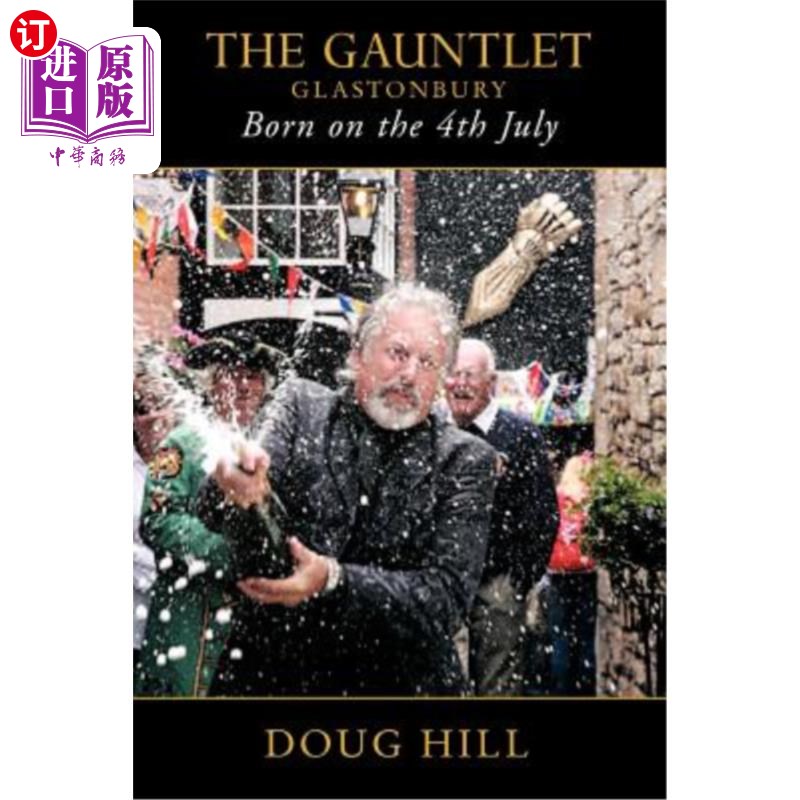 海外直订Born on the 4th of July: The Gauntlet, Glastonbury 7月4日出生:格拉斯顿伯里的护手