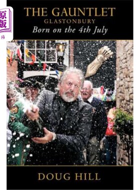 海外直订Born on the 4th of July: The Gauntlet, Glastonbury 7月4日出生:格拉斯顿伯里的护手