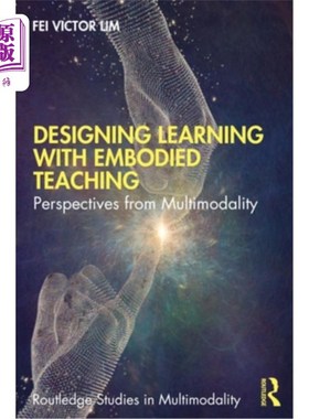 海外直订Designing Learning with Embodied Teaching: Perspectives from Multimodality 以具身教学设计学习:多模态视角