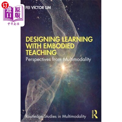 海外直订Designing Learning with Embodied Teaching: Perspectives from Multimodality 以具身教学设计学习:多模态视角
