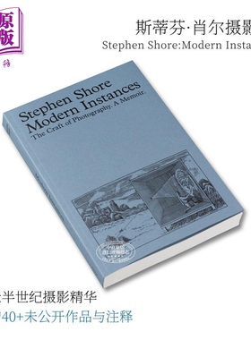 预售 斯蒂芬·肖尔摄影集：现代实例（增订版） 进口艺术 Modern Instances: The Craft of Photography Stephen Shore【中商原版?