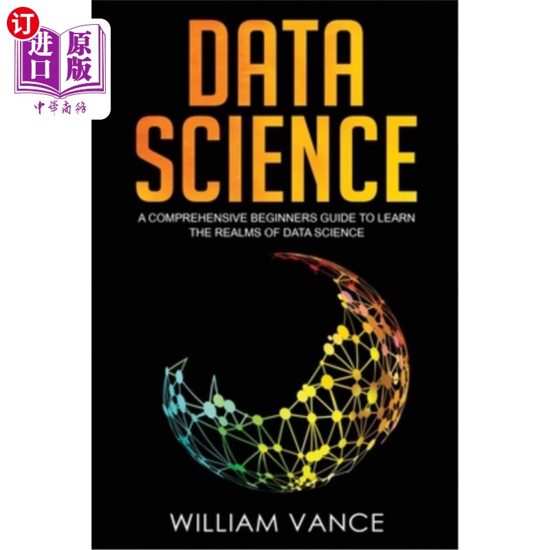 海外直订Data Science: A Comprehensive Beginners Guide to Learn the Realms of Data Scienc 数据科学:学习数据科学领域