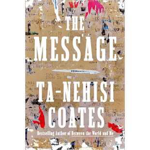 这条信息 塔那西斯 科茨 The Message 英文原版 Ta Nehisi Coates 入围普利策奖的水中舞者作者 反乌托邦【中商原版】