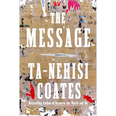 这条信息 塔那西斯 科茨 The Message 英文原版 Ta Nehisi Coates 入围普利策奖的水中舞者作者 反乌托邦【中商原版】