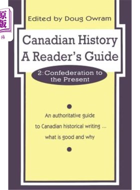 海外直订Canadian History: A Reader's Guide, Volume 2: Confederation to the Present 加拿大历史:读者指南，第2卷:邦联