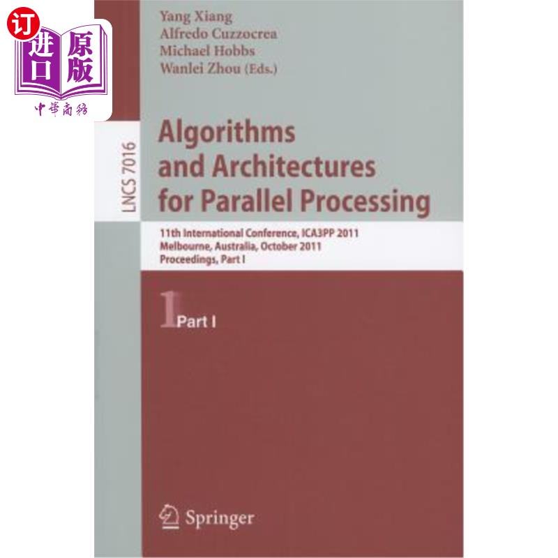 海外直订Algorithms and Architectures for Parallel Processing, Part 1: 11th International 并行处理的算法和架构，第1