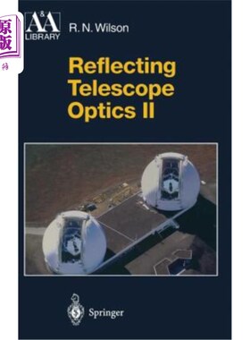 海外直订Reflecting Telescope Optics II: Manufacture, Testing, Alignment, Modern Techniqu 反射望远镜光学II:制造，测试